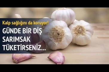Günde bir diş sarımsak tüketirseniz...