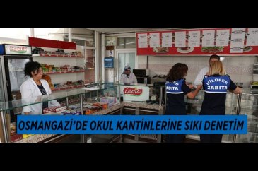 Osmangazi'de okul kantinlerine denetim!