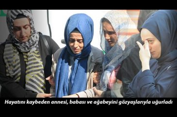 Yaralandığı trafik kazasında ölen annesi, babası ve ağabeyini gözya...