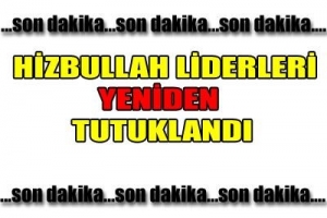 HİZBULLAH LİDERLERİ CEZAEVİNDE