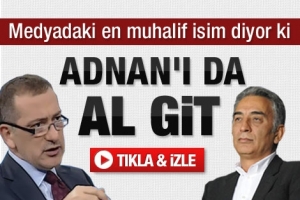 ADNAN'I DA AL GİT