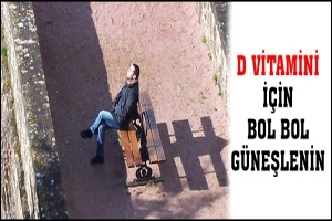 D VİTAMİNİ İÇİN KIŞIN BOL BOL GÜNEŞLENİN