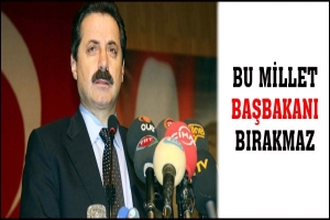 BU MİLLET BAŞBAKANI BIRAKMAZ