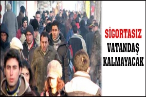 70 MİLYON 2012'DE SİGORTALANIYOR