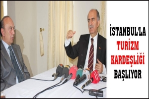 İSTANBUL'LA TURİZM KARDEŞLİĞİ BAŞLIYOR