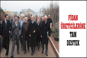 FİDAN ÜRETİCİLERİNE TAM DESTEK