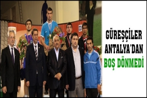 GÜREŞÇİLER ANTALYA'DAN BOŞ DÖNMEDİ