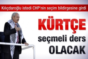 CHP'NİN PROGRAMINA GÖRE KÜRTÇE SEÇMELİ DERS OLACAK