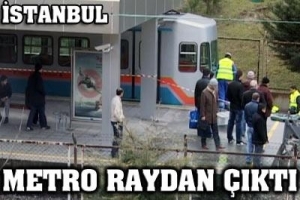 METRO RAYDAN ÇIKTI