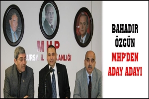 BAHADIR ÖZGÜN MHP'DEN ADAY ADAYI