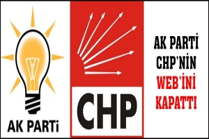 AK PARTİ CHP'NİN WEB'İNİ KAPATTI