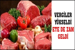 VERGİLER YÜKSELDİ, ETE ZAM GELDİ