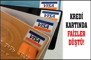 KREDİ KARTINDA FAİZLER DÜŞTÜ!
