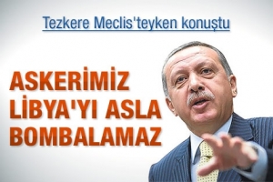 ERDOĞAN: ASKERİMİZ ASLA LİBYA'YA BOMBA ATMAZ