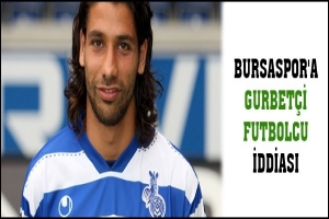 BURSASPOR'A GURBETÇİ FUTBOLCU İDDİASI