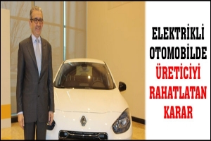 ELEKTRİKLİ OTOMOBİLDE ÜRETİCİYİ RAHATLATAN KARAR