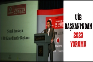 UİB BAŞKANI'NDAN 2023 YORUMU