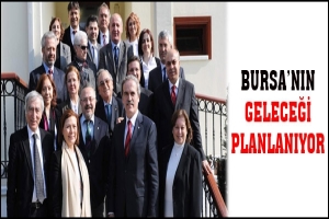 BURSA'NIN GELECEĞİ PLANLANIYOR
