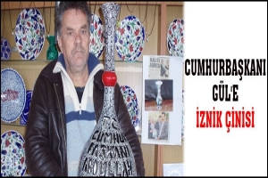 CUMHURBAŞKANI GÜL'E İZNİK ÇİNİSİ