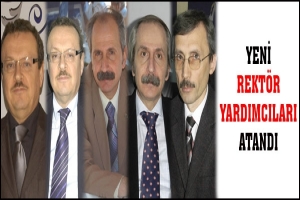 YENİ REKTÖR YARDIMCILARI ATANDI