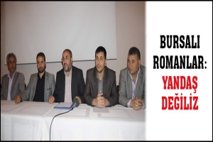 BURSALI ROMANLAR: YANDAŞ DEĞİLİZ