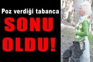 POZ VERDİĞİ TABANCA SONU OLDU
