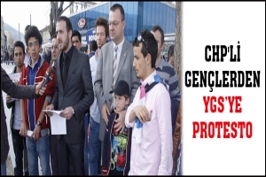 CHP'Lİ GENÇLER ÜNİVERSİTE SINAVINI PROTESTO ETTİ