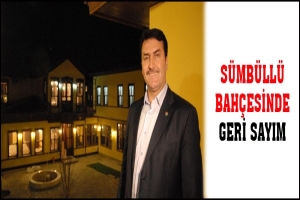 SÜMBÜLLÜ BAHÇESİNDE GERİ SAYIM