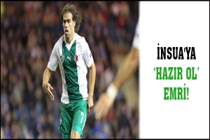 İNSUA'YA 'HAZIR OL' EMRİ!