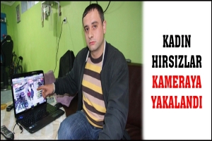KADIN HIRSIZLAR KAMERAYA YAKALANDI