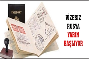 VİZESİZ RUSYA YARIN BAŞLIYOR