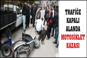 TRAFİĞE KAPALI ALANDA MOTOSİKLET KAZASI