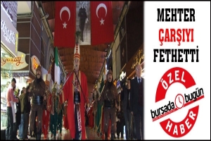 ÖZEL HABER... MEHTER ÇARŞIYI FETHETTİ