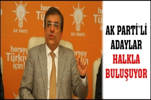 AK PARTİ'Lİ ADAYLAR HALKLA BULUŞUYOR