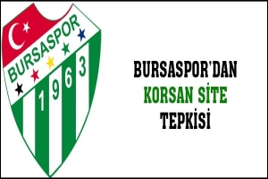 BURSASPOR'DAN KÜFÜRLÜ KORSAN SİTE TEPKİSİ
