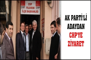 AK PARTİ'Lİ ADAYDAN CHP'YE ZİYARET