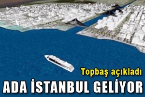 ADA İSTANBUL GELİYOR