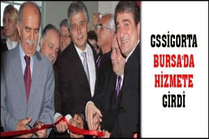 GSSİGORTA BURSA'DA HİZMETE GİRDİ