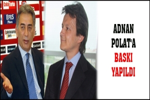 ADNAN POLAT'A BASKI YAPILDI
