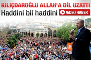 ERDOĞAN: KILIÇDAROĞLU ALLAH'A DİL UZATTI