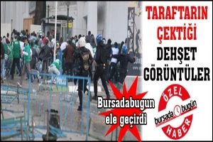 ÖZEL HABER... TARAFTARIN ÇEKTİĞİ DEHŞET GÖRÜNTÜLER