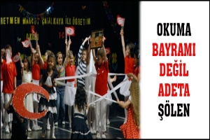 OKUMA BAYRAMI DEĞİL ADETA ŞÖLEN