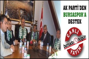 AK PARTİ'DEN BURSASPOR'A DESTEK