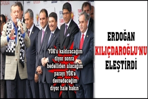 ERDOĞAN KILIÇDAROĞLU'NU ELEŞTİRDİ