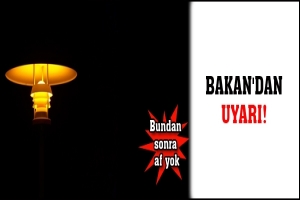 BAKAN'DAN UYARI!