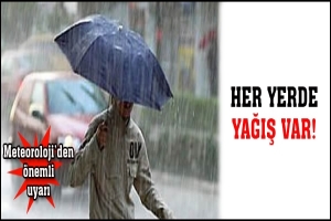 HER YERDE YAĞIŞ VAR!