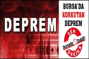 BURSA'DA KORKUTAN DEPREM: MERKEZ KÜTAHYA: ŞİDDETİ: 6.0