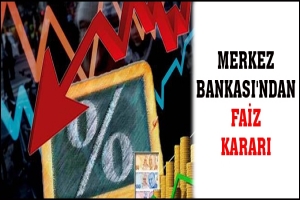 MERKEZ BANKASI'NDAN FAİZ KARARI