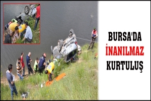 BURSA'DA İNANILMAZ KURTULUŞ