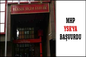 MHP YSK'YA BAŞVURDU